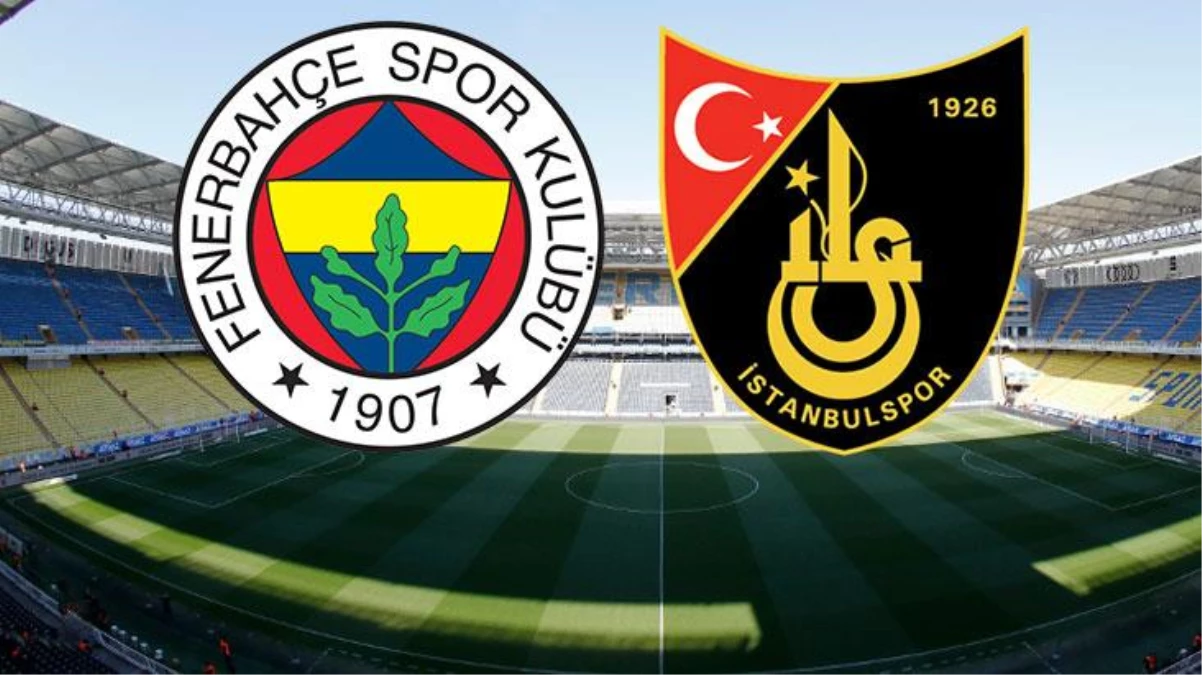 Son Dakika: Fenerbahçe-İstanbulspor müsabakasında birinci 11'ler muhakkak oldu