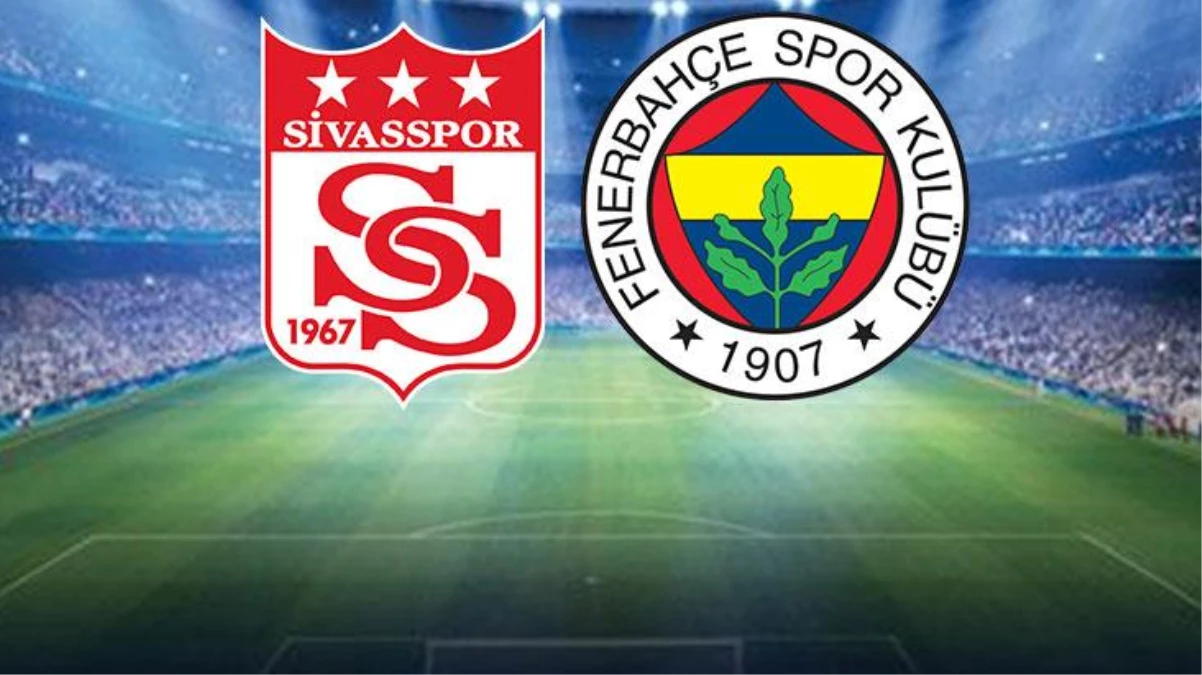 Son Dakika: Sivasspor-Fenerbahçe maçında birinci 11'ler belirli oldu