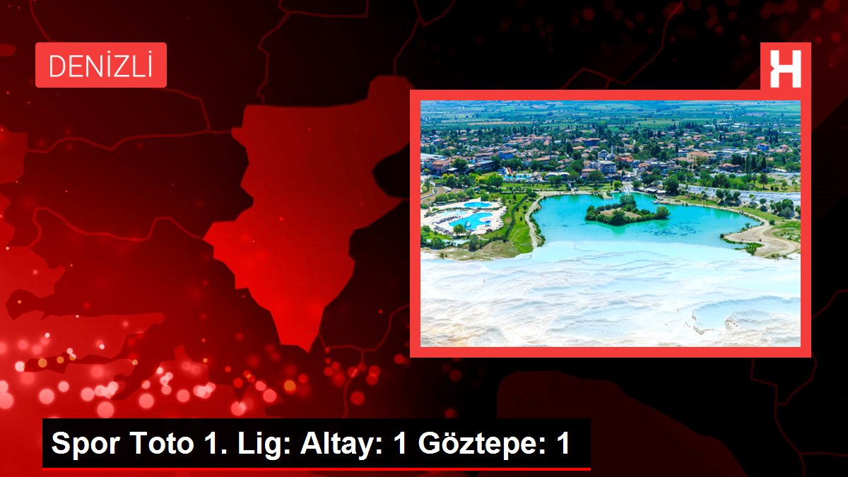 Spor Toto 1. Lig: Altay: 1 Göztepe: 1