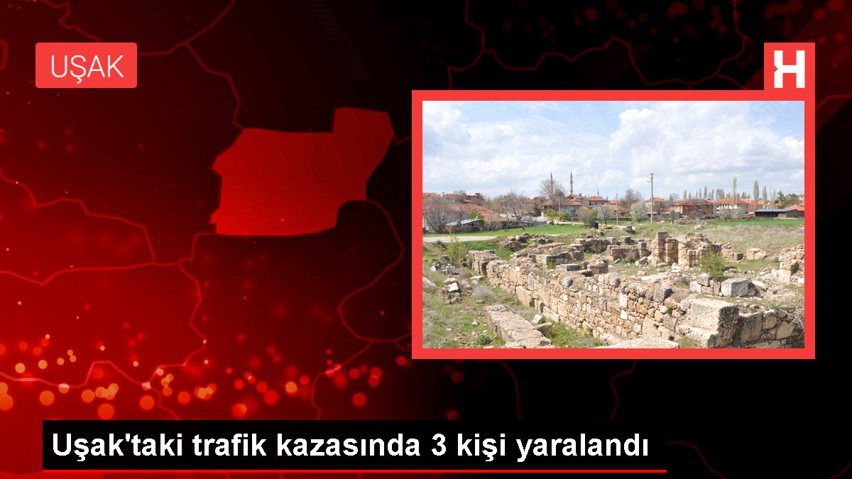 Uşak'taki trafik kazasında 3 kişi yaralandı