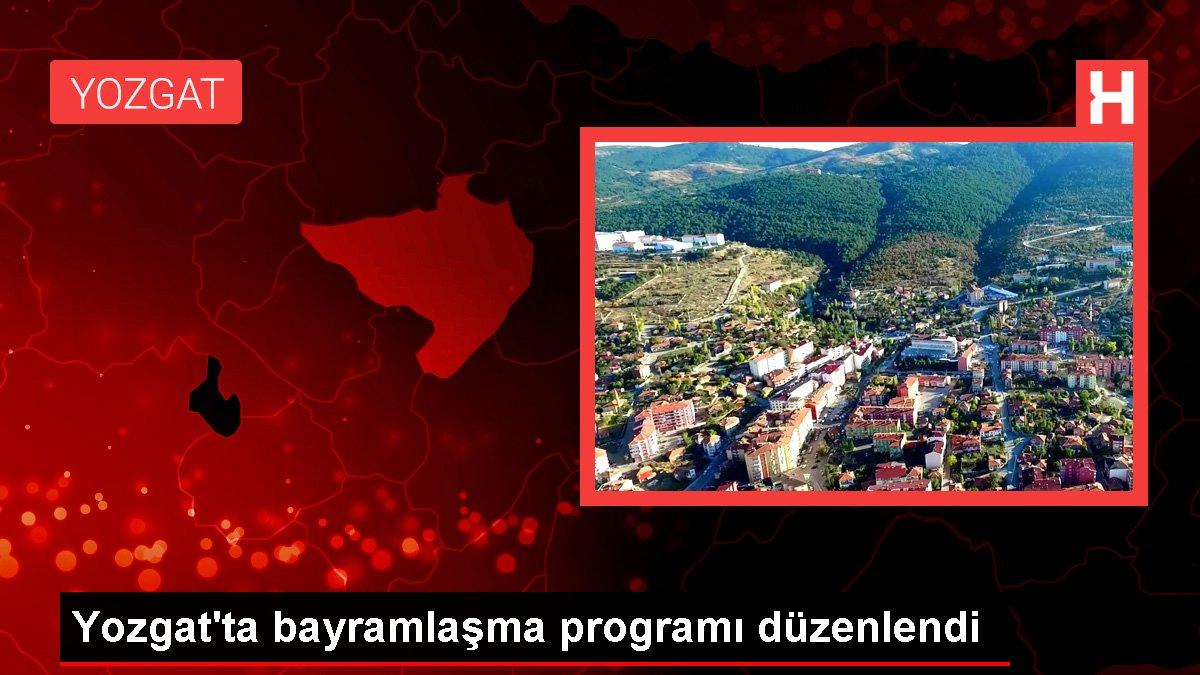 Yozgat'ta bayramlaşma programı düzenlendi