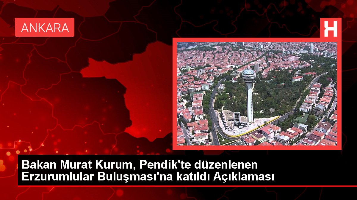 Bakan Murat Kurum, Pendik'te düzenlenen Erzurumlular Buluşması'na katıldı Açıklaması
