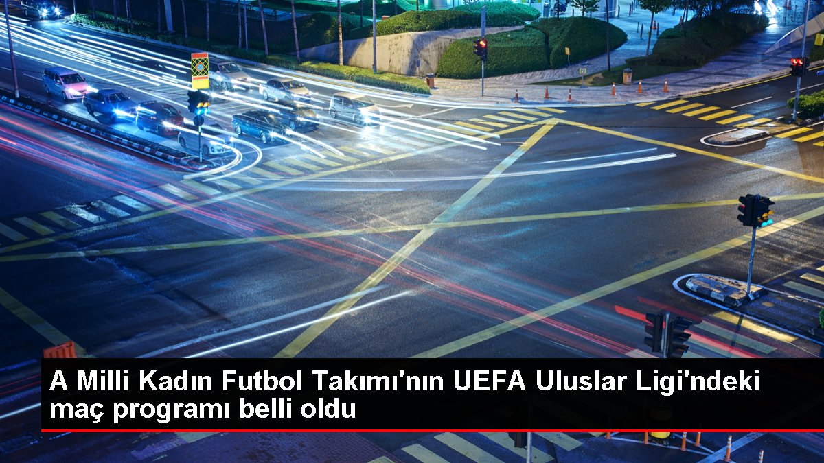 A Ulusal Bayan Futbol Ekibi'nin UEFA Uluslar Ligi'ndeki maç programı aşikâr oldu