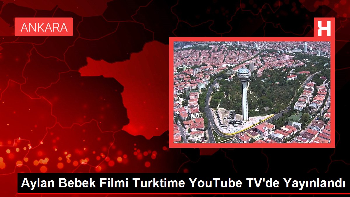 Aylan Bebek Sineması Turktime YouTube TV'de Yayınlandı