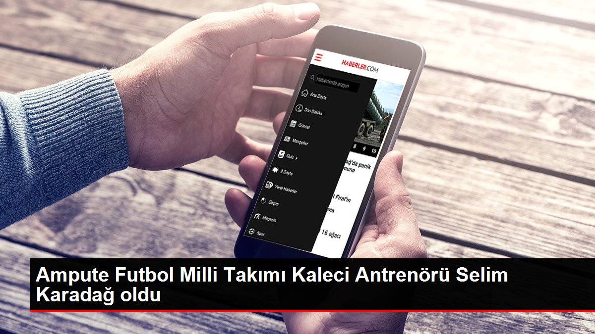 Ampute Futbol Ulusal Kadrosu Kaleci Antrenörü Selim Karadağ oldu