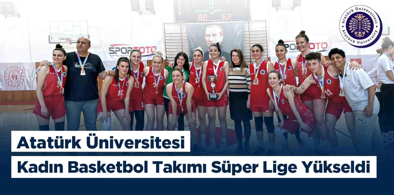 Atatürk Üniversitesi bayan basketbol grubu muhteşem lige yükseldi