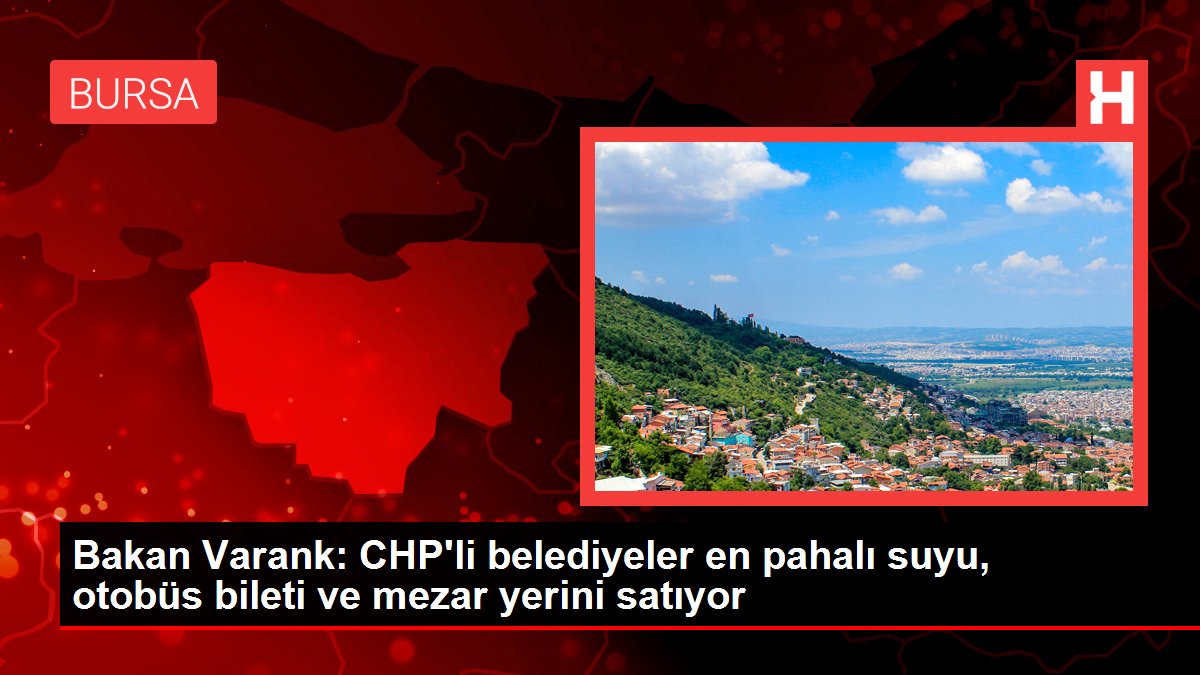 Bakan Varank: CHP'li belediyeler en kıymetli suyu, otobüs bileti ve mezar yerini satıyor