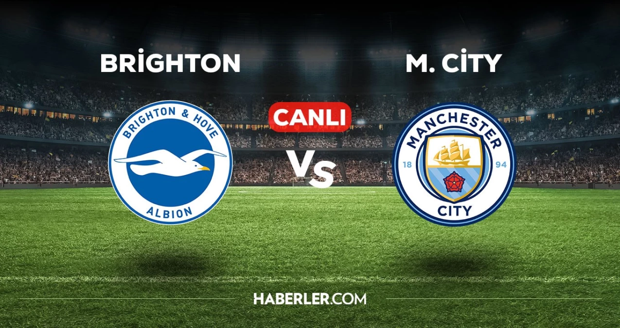 Brighton Manchester City maçı CANLI izle! Brighton Manchester City maçı canlı yayın izle! Brighton Manchester City nereden, nasıl izlenir?