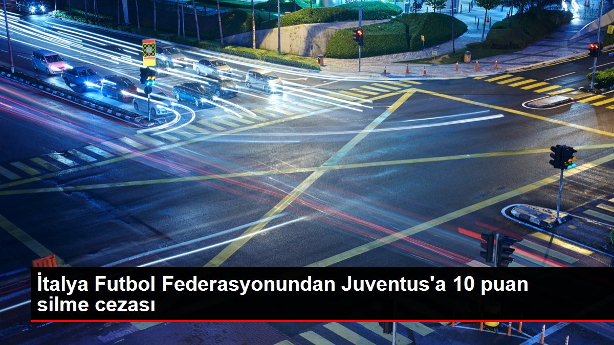 İtalya Futbol Federasyonundan Juventus'a 10 puan silme cezası