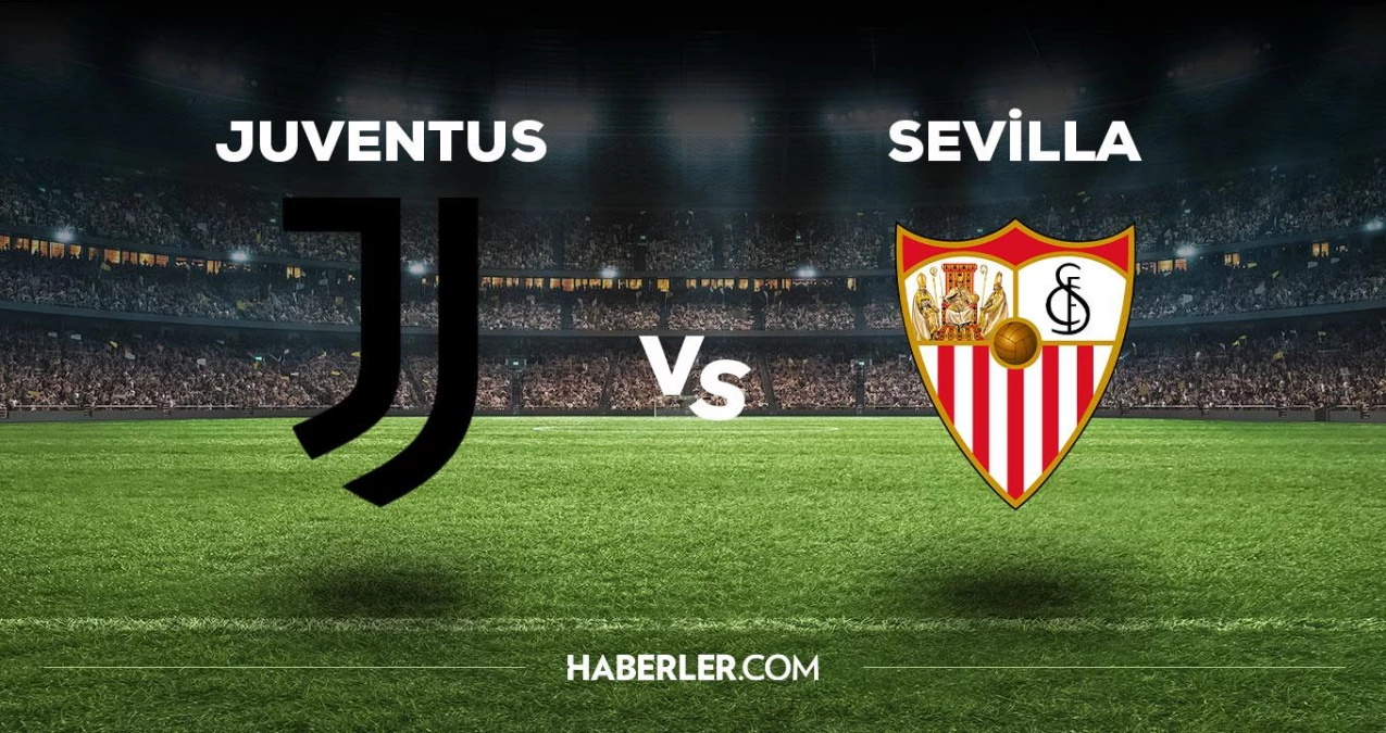 Juventus Sevilla maçı ne vakit, saat kaçta, hangi kanalda? Juventus Sevilla maçı saat kaçta başlayacak, nerede yayınlanacak?