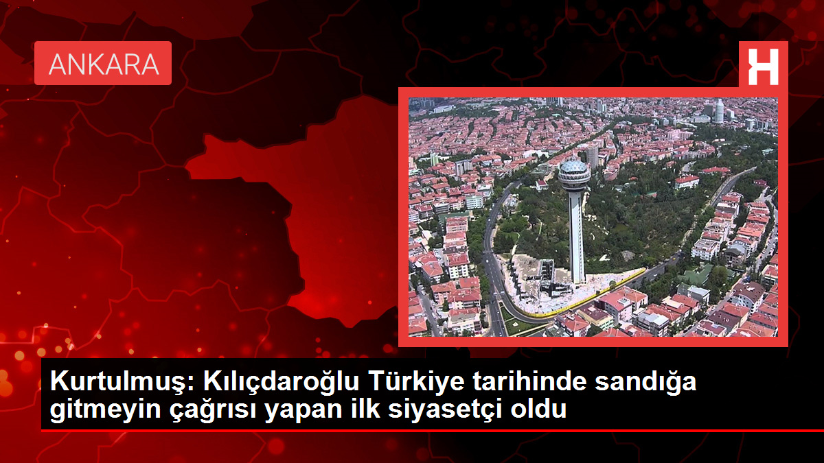 Kurtulmuş: Kılıçdaroğlu Türkiye tarihinde sandığa gitmeyin daveti yapan birinci siyasetçi oldu