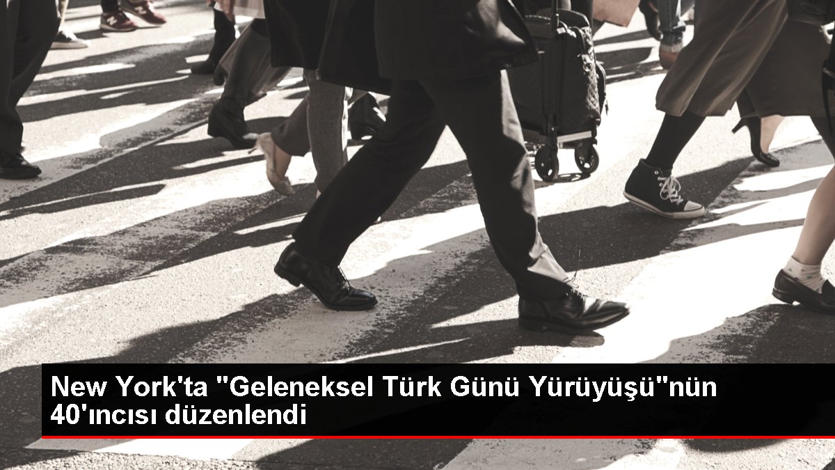 New York'ta 40. Klasik Türk Günü Yürüyüşü düzenlendi