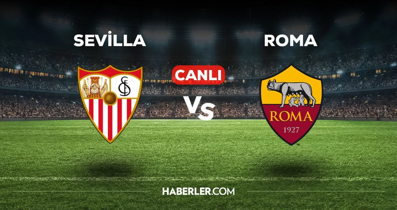 Sevilla Roma maçı CANLI izle! Sevilla Roma maçı canlı yayın izle! Sevilla Roma nereden, nasıl izlenir?