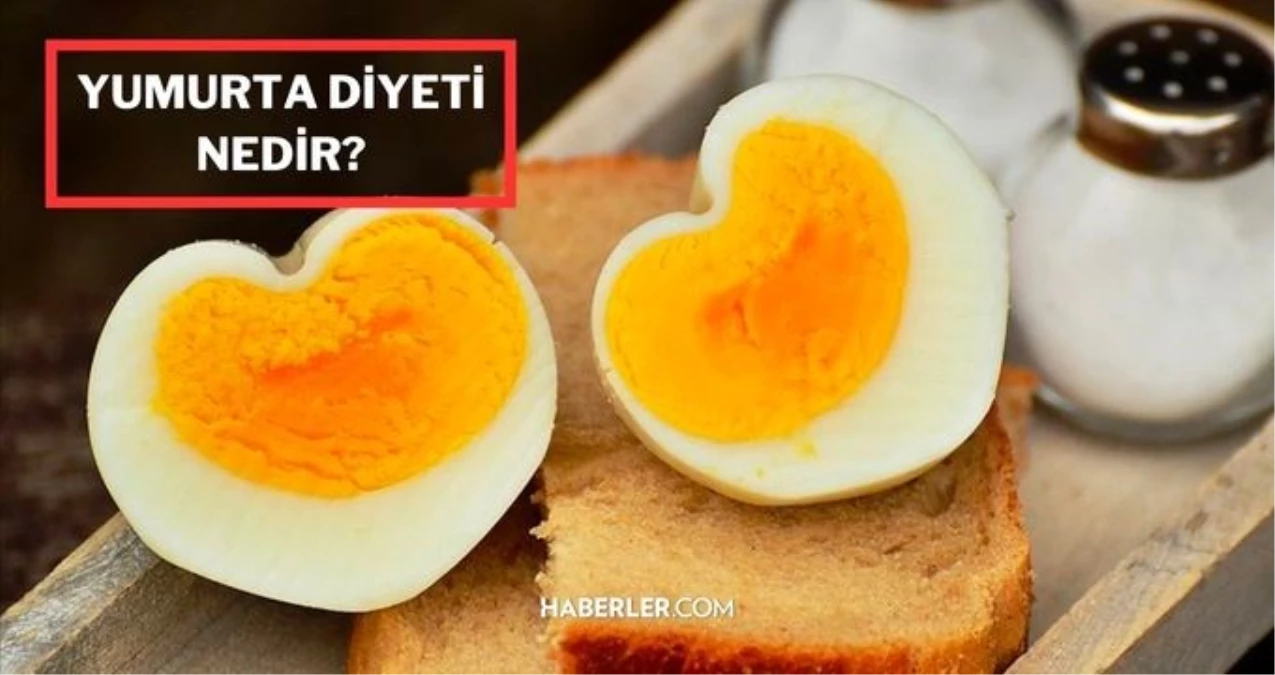 Yumurta diyeti nedir? Yumurta diyeti listesi? Haşlanmış yumurta diyeti, yumurta diyeti yapanların yorumları? 3 günlük yumurta diyeti nedir?