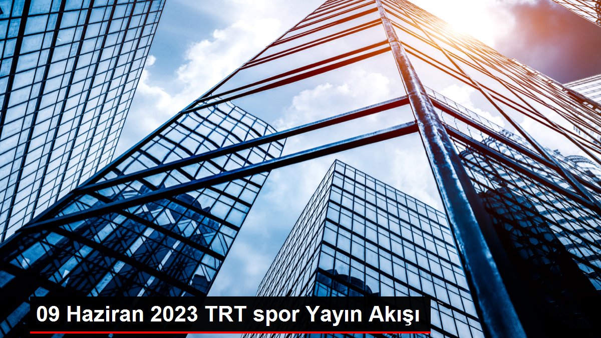 09 Haziran 2023 TRT spor Yayın Akışı