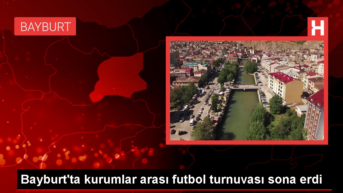 Bayburt'ta Kurumlar Ortası Futbol Turnuvası Sona Erdi