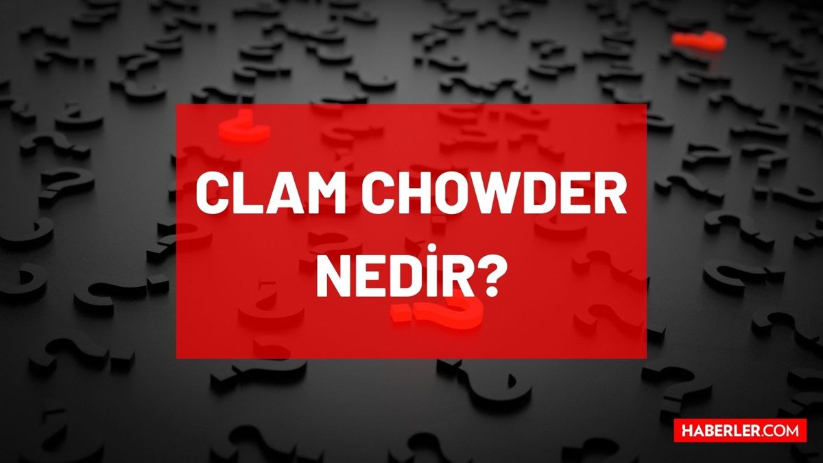 Clam Chowder Çorbası tarifi! Clam Chowder (Klem Çavdır) nasıl yapılır, tanımı nedir? Clam Chowder için gerekli materyaller nelerdir?