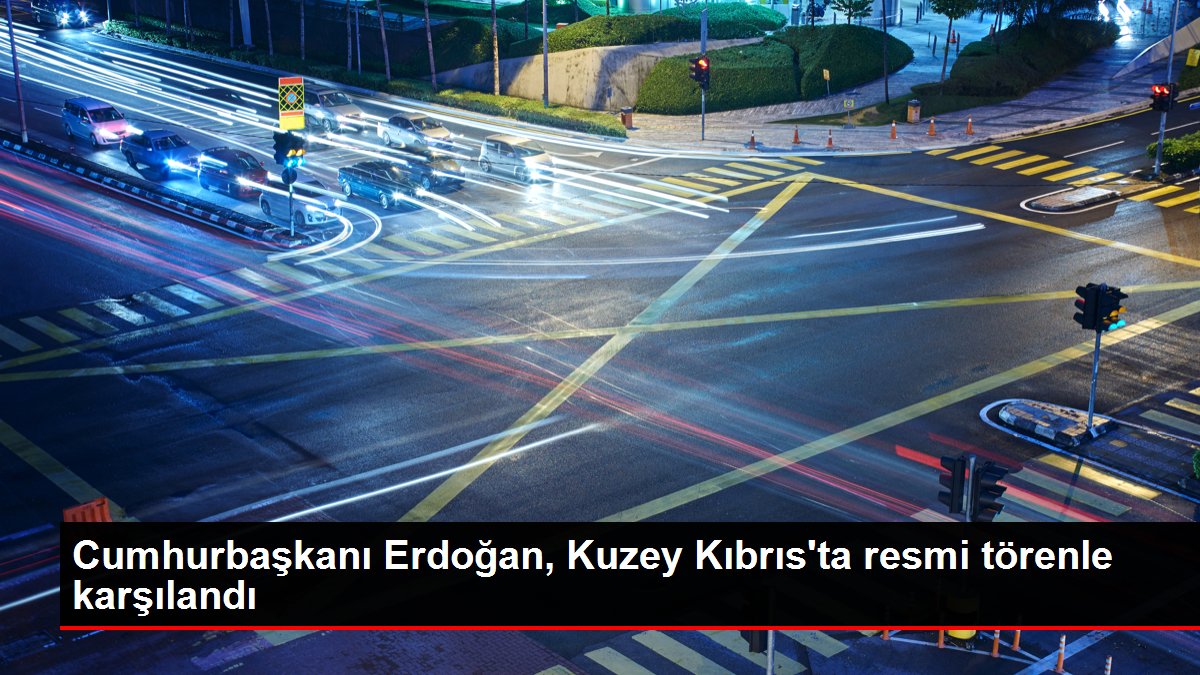 Cumhurbaşkanı Erdoğan, Kuzey Kıbrıs'ta resmi merasimle karşılandı