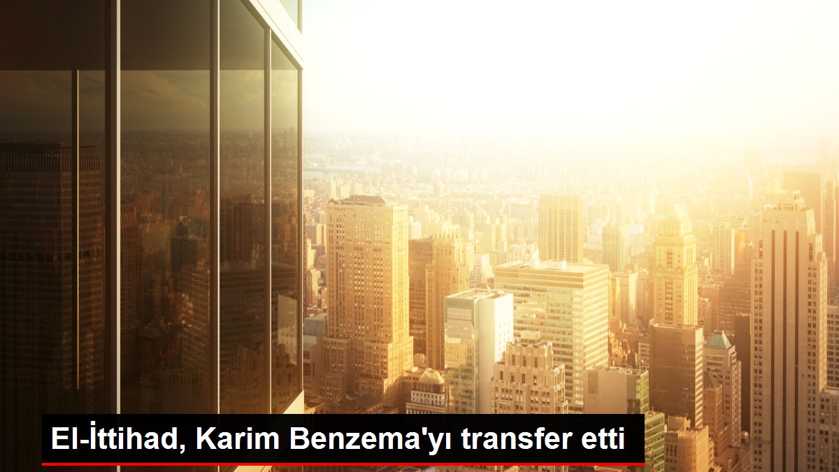 El-İttihad, Karim Benzema'yı transfer etti