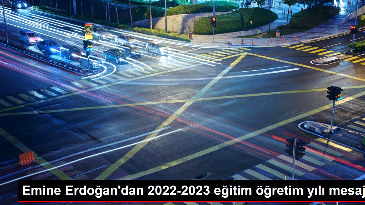 Emine Erdoğan'dan 2022-2023 eğitim öğretim yılı bildirisi
