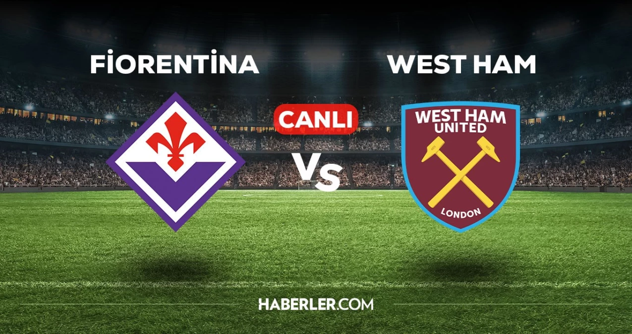 Fiorentina - West Ham maçı CANLI izle! Fiorentina - West Ham maçı canlı yayın izle! Fiorentina - West Ham nereden, nasıl izlenir?