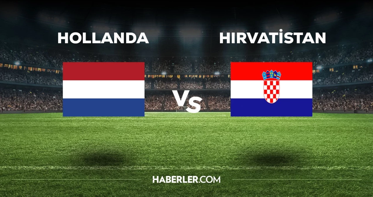 Hollanda-Hırvatistan maçı CANLI izle! Hollanda-Hırvatistan maçı canlı yayın izle! Hollanda-Hırvatistan nereden, nasıl izlenir?