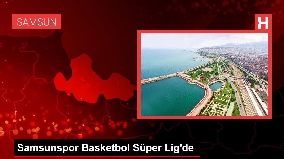 Samsunspor Basketbol Üstün Ligi'ne yükseldi