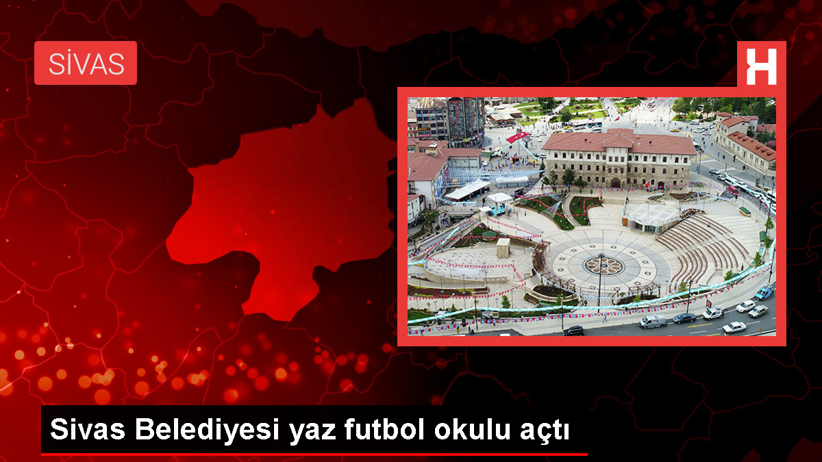 Sivas Belediyesi yaz futbol okulu açtı
