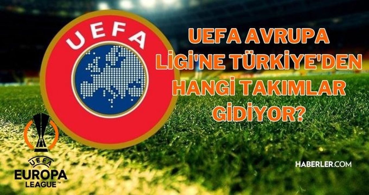 UEFA Avrupa Ligi'ne neden gidemiyoruz? UEFA Avrupa Ligi'ne Türkiye kaç kadro gidecek? UEFA Avrupa Ligi'ne kimler katılacak, kimler gidiyor?
