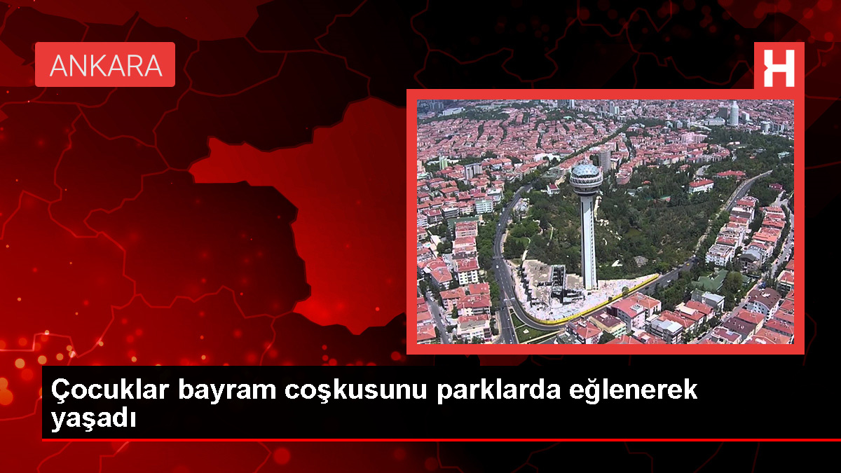Ankara'da Kurban Bayramı Tatili Park ve Lunaparkta Geçirildi