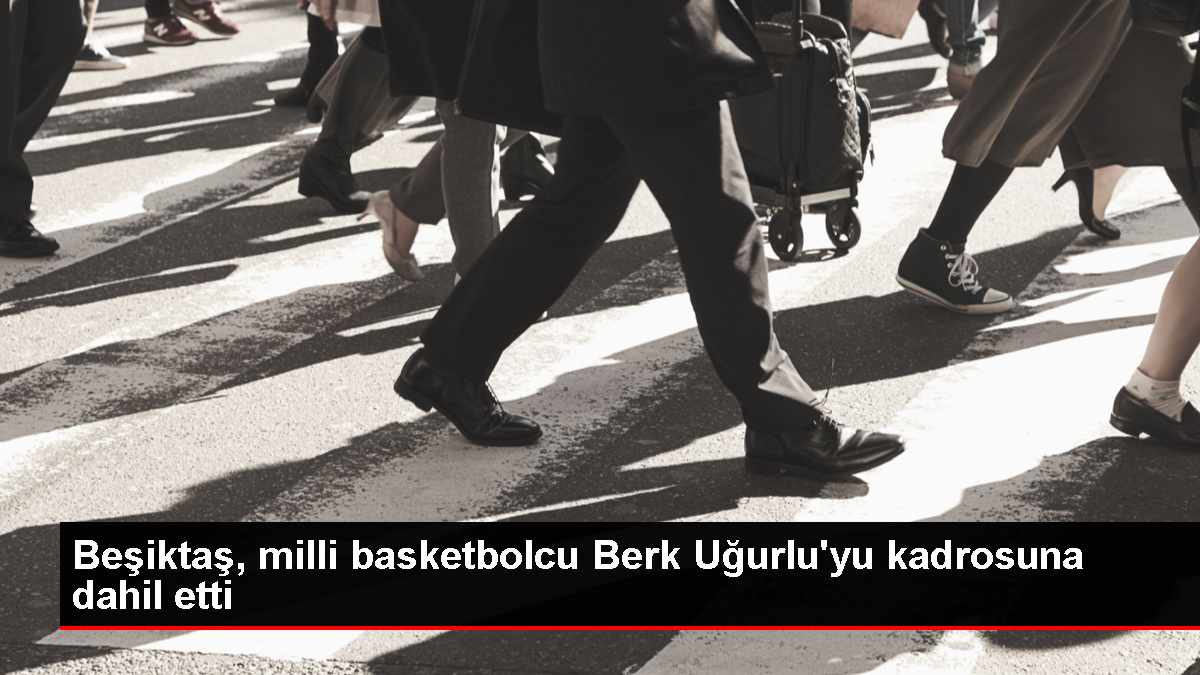 Beşiktaş, ulusal basketbolcu Berk Uğurlu'yu takımına dahil etti