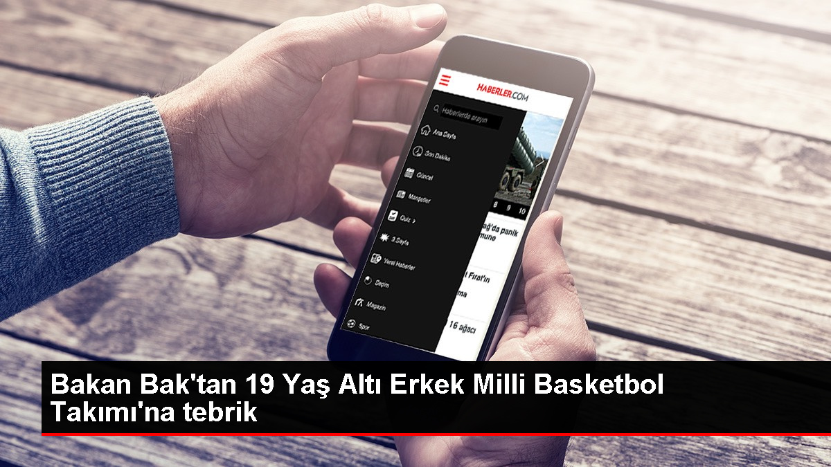 Gençlik ve Spor Bakanı Osman Aşkın Bak, 19 Yaş Altı Erkek Ulusal Basketbol Ekibi'ni Tebrik Etti