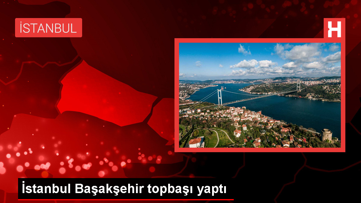 İstanbul Başakşehir Futbol Kadrosu, yeni dönem hazırlıklarına başladı