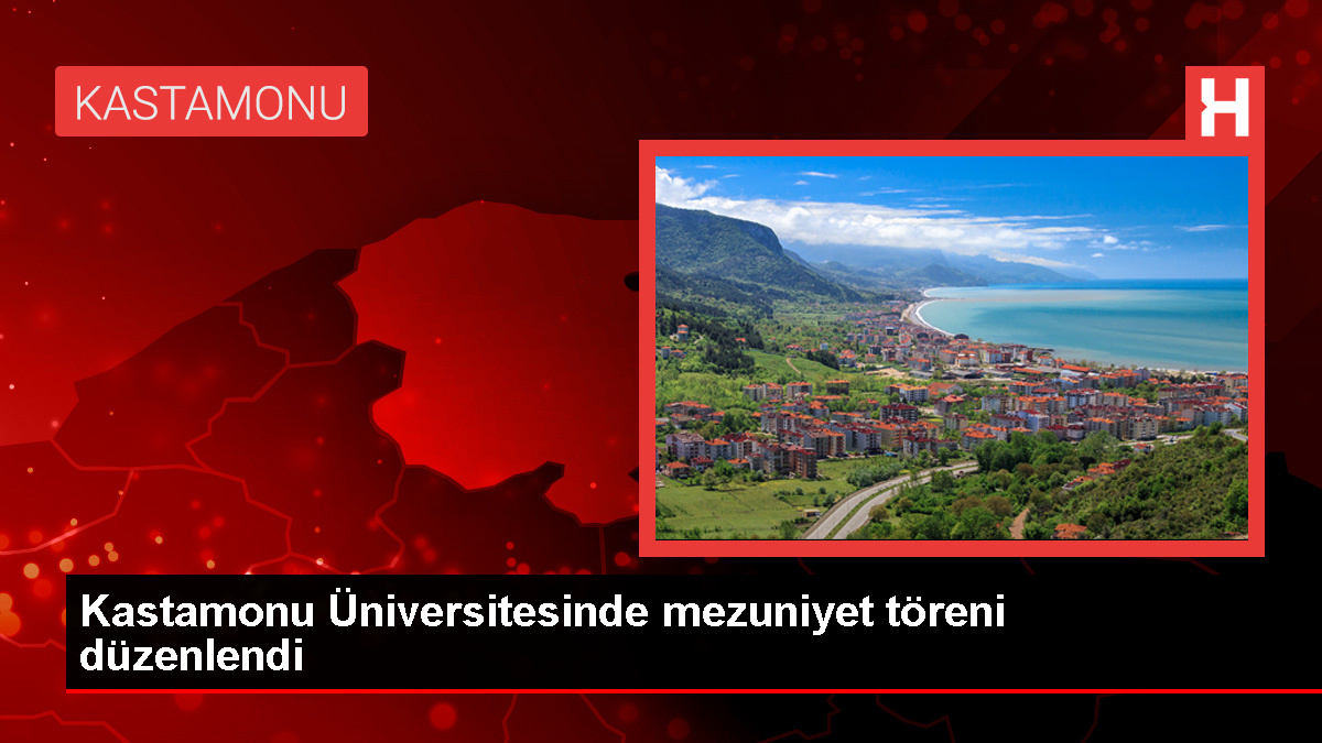 Kastamonu Üniversitesi Mezuniyet Merasimi Düzenlendi